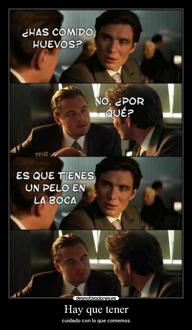 Hay que tener - cuidado con lo que comemos.