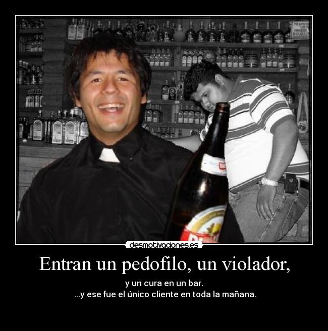 Entran un pedofilo, un violador, - 