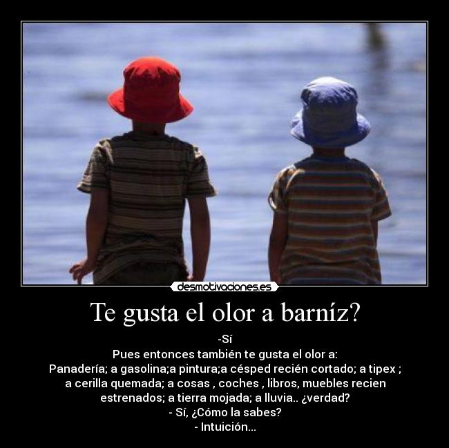 Te gusta el olor a barníz? -