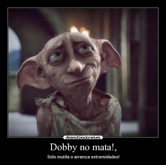 Dobby no mata!, - 