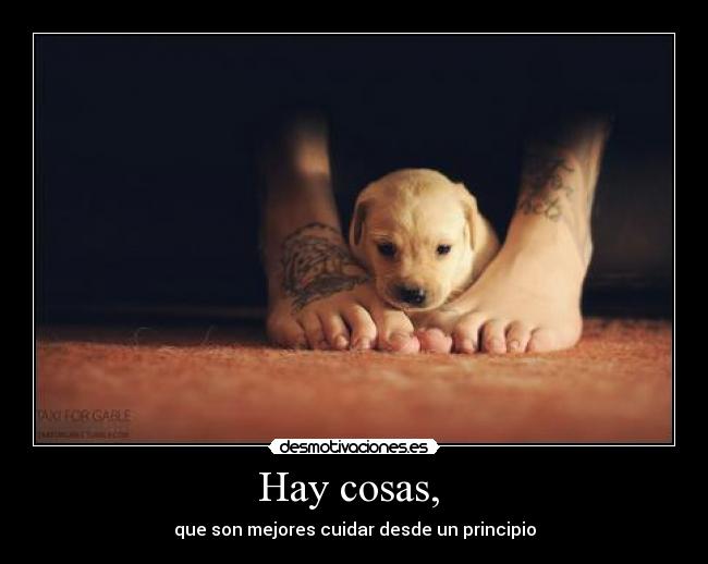 Hay cosas, -