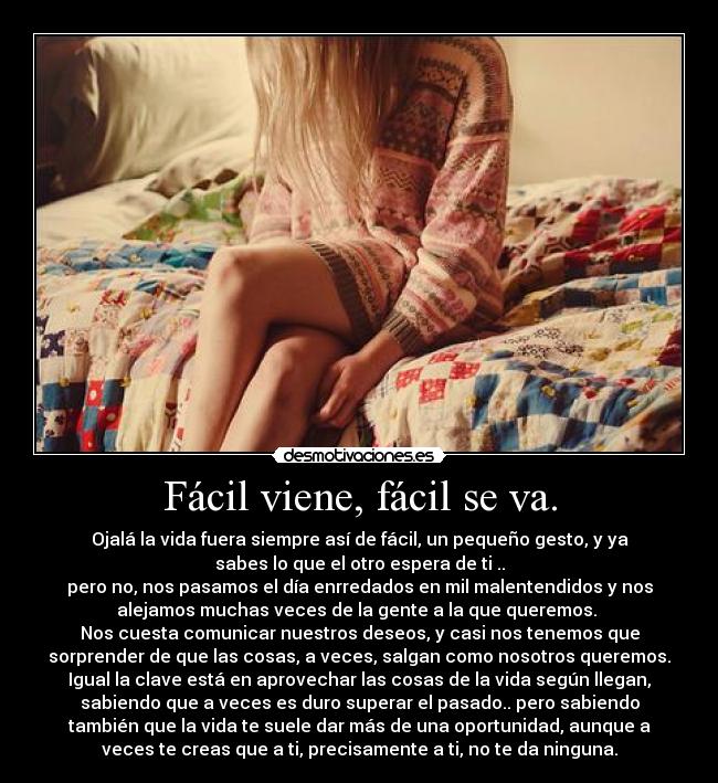 Fácil viene, fácil se va. - 