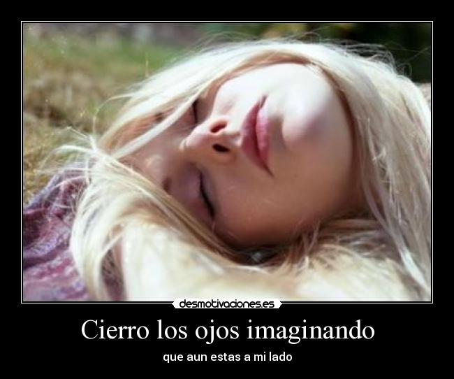 Cierro los ojos imaginando - 