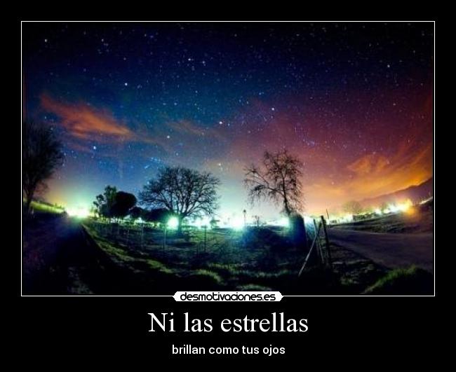 Ni las estrellas - brillan como tus ojos