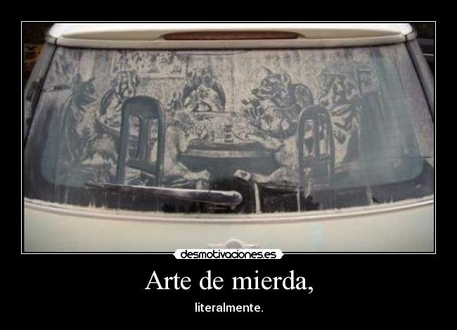 carteles arte arte mierda literalmente desmotivaciones