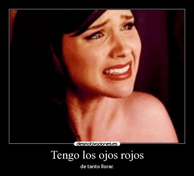 Tengo los ojos rojos -