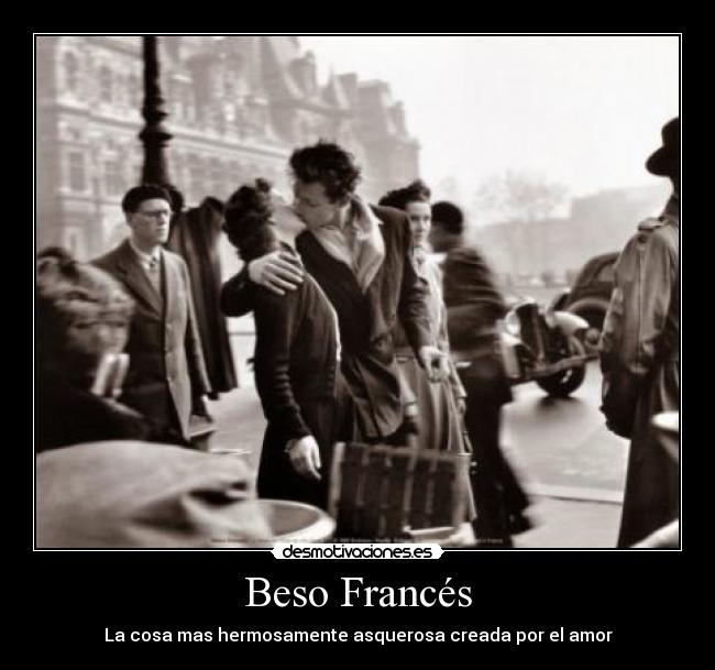 Beso Francés - La cosa mas hermosamente asquerosa creada por el amor