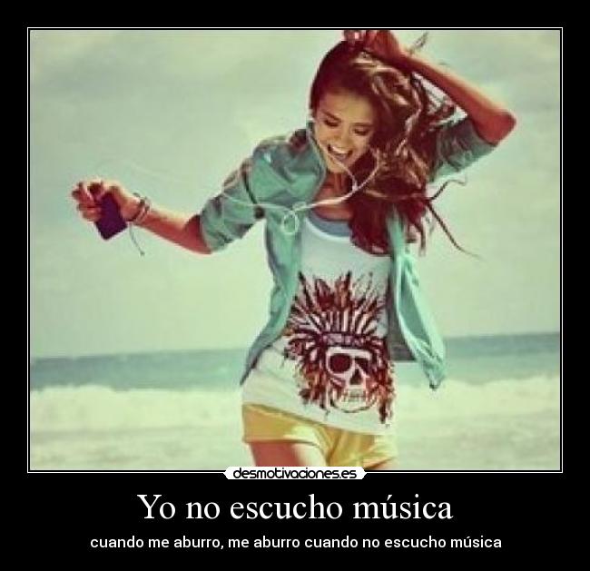 Yo no escucho música - 