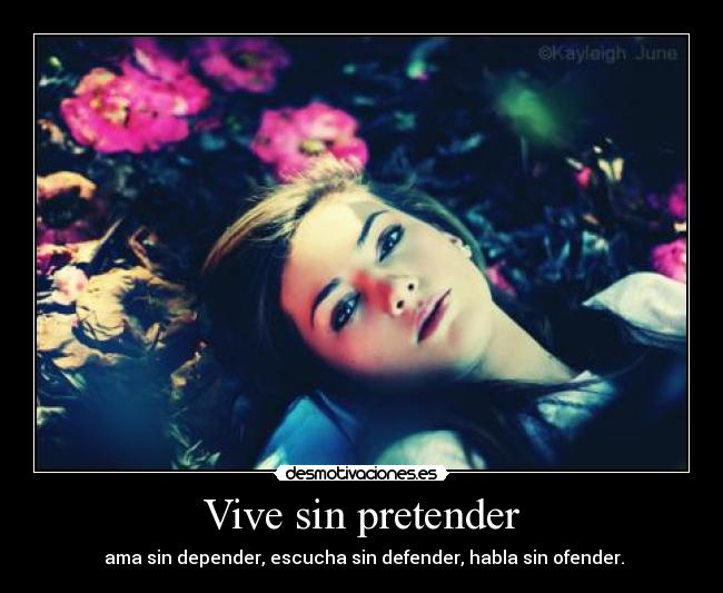 Vive sin pretender - 