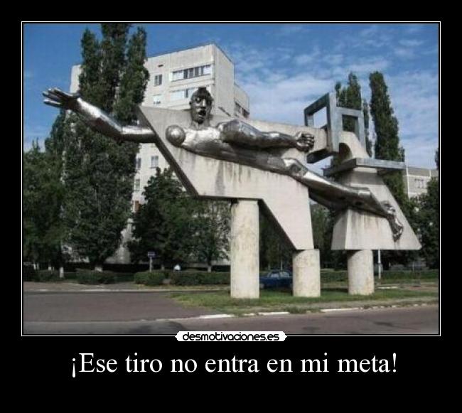 ¡Ese tiro no entra en mi meta! - 