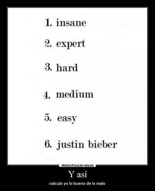 Y así - calculo yo lo bueno de lo malo