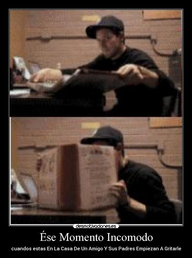 Ése Momento Incomodo - cuandos estas En La Casa De Un Amigo Y Sus Padres Empiezan A Gritarle