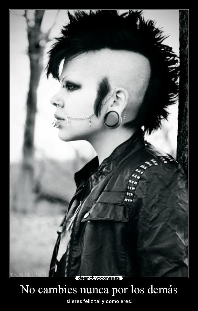No cambies nunca por los demás - si eres feliz tal y como eres.