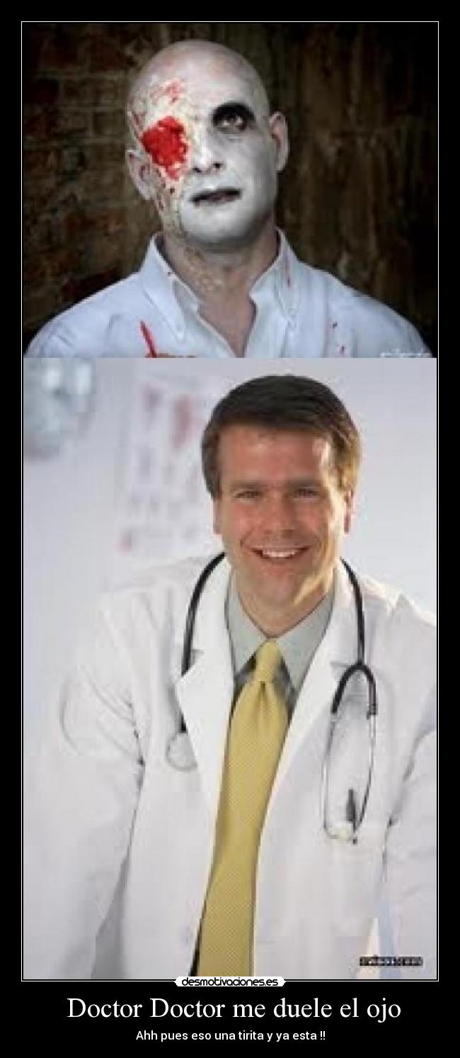 Doctor Doctor me duele el ojo -