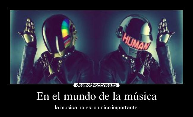 carteles mundo musica existe dios fijo que escucha daft punk desmotivaciones