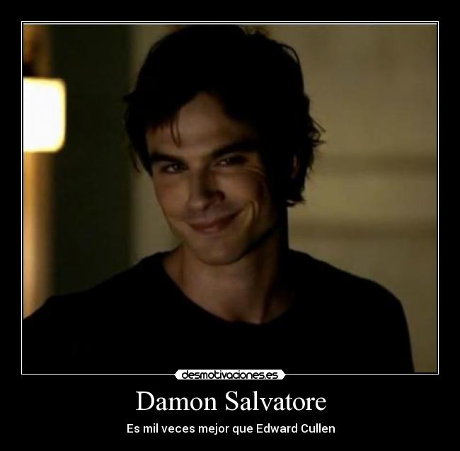 carteles damon salvatore mil veces mejor edward cullen desmotivaciones