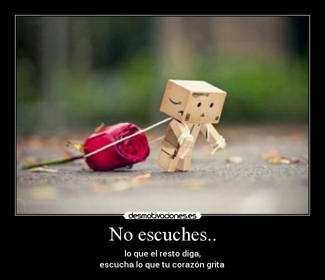 No escuches.. -