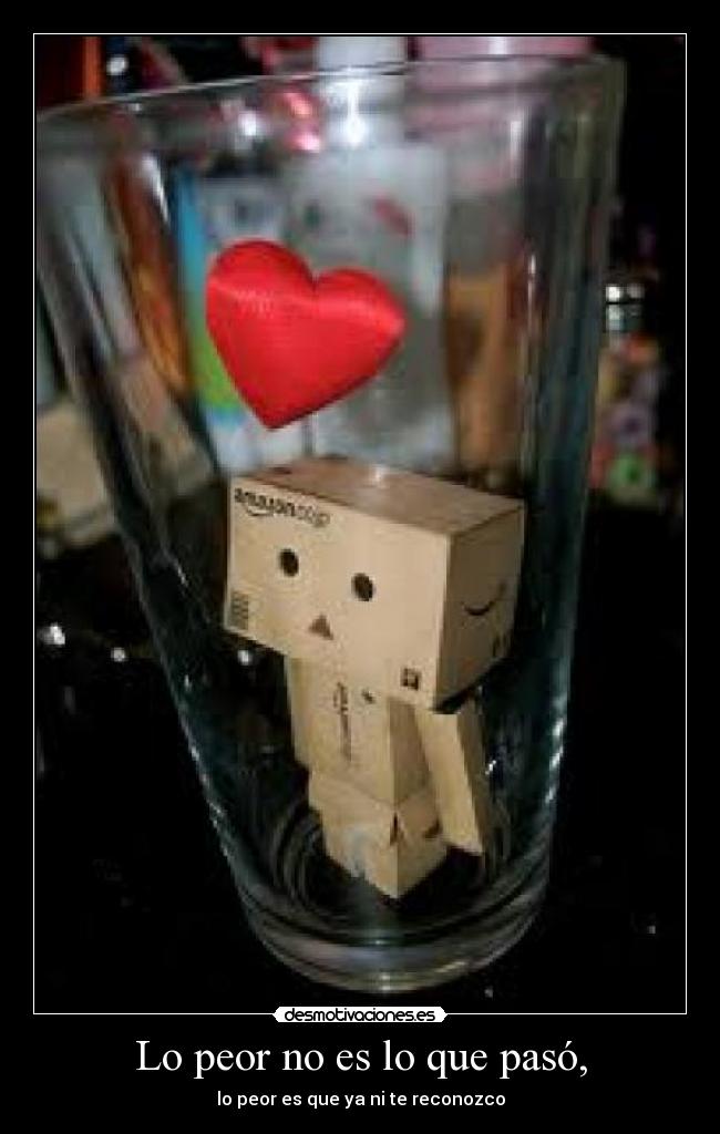 Lo peor no es lo que pasó, - 