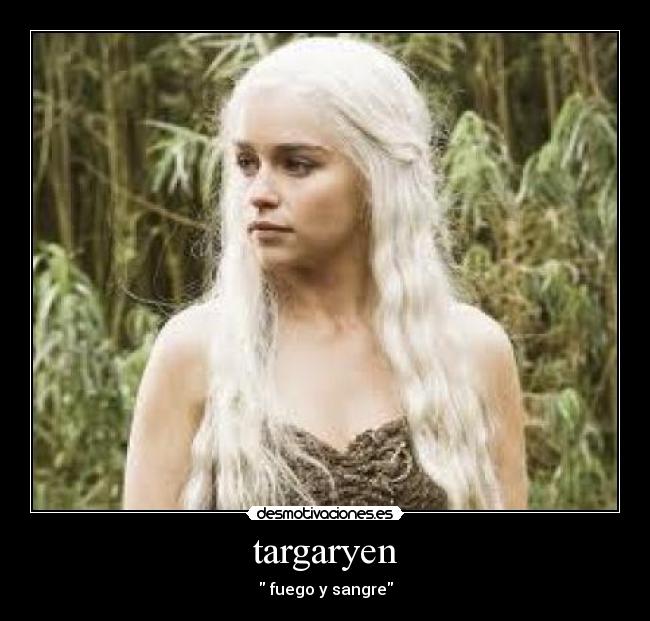 targaryen -  fuego y sangre