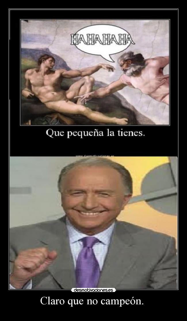 Claro que no campeón. -