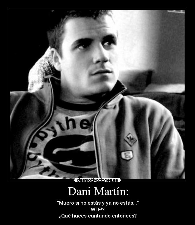 Dani Martín: - 