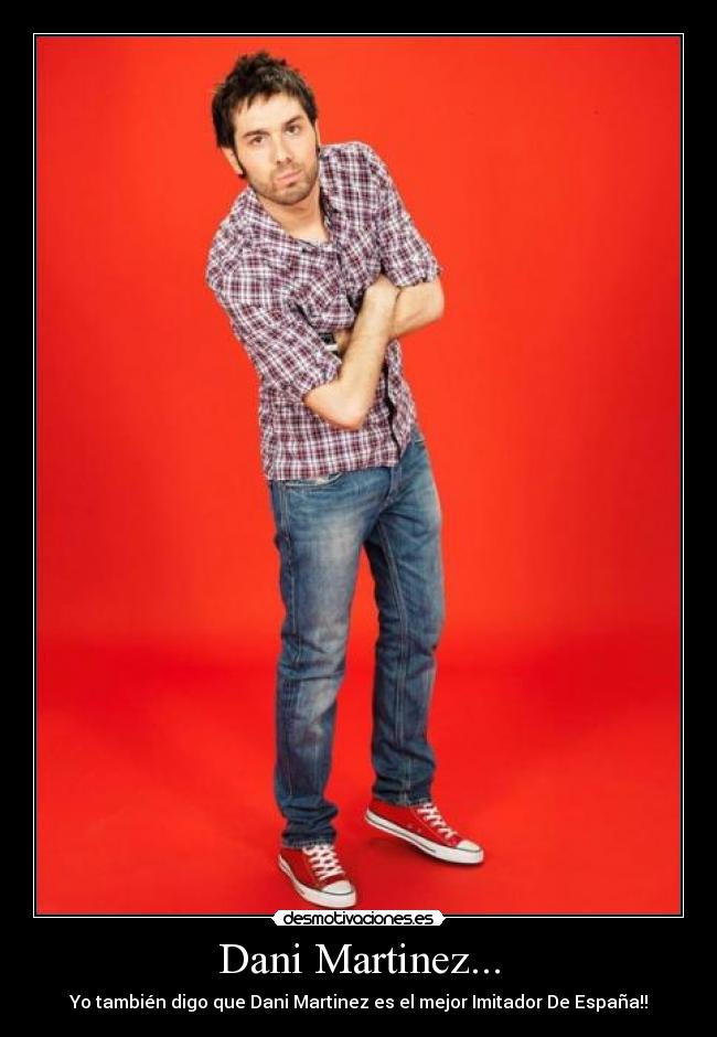 Dani Martinez... -