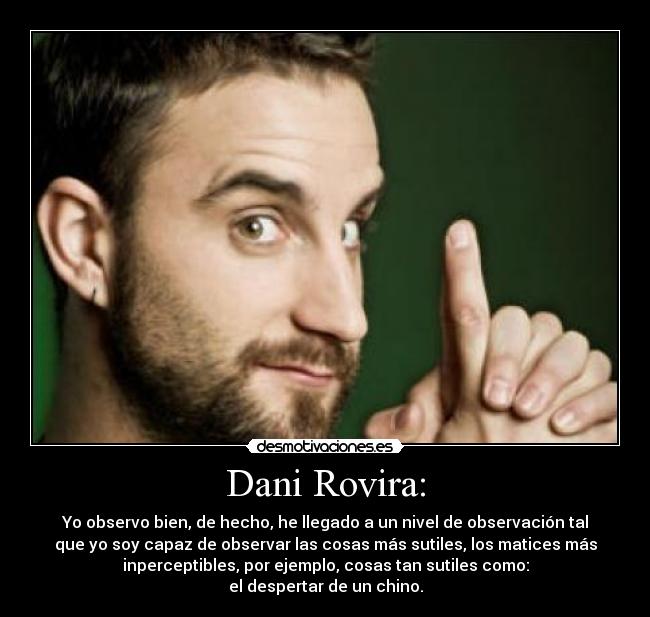 Dani Rovira: -