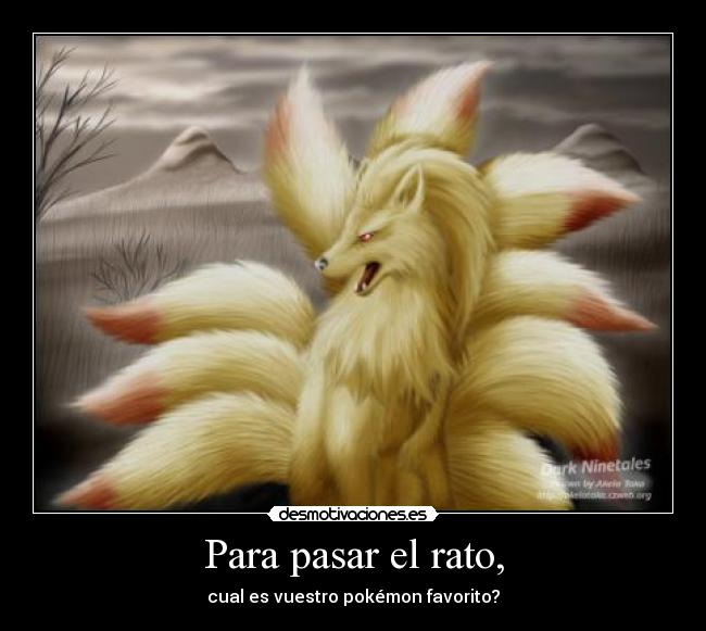 Para pasar el rato, - cual es vuestro pokémon favorito?