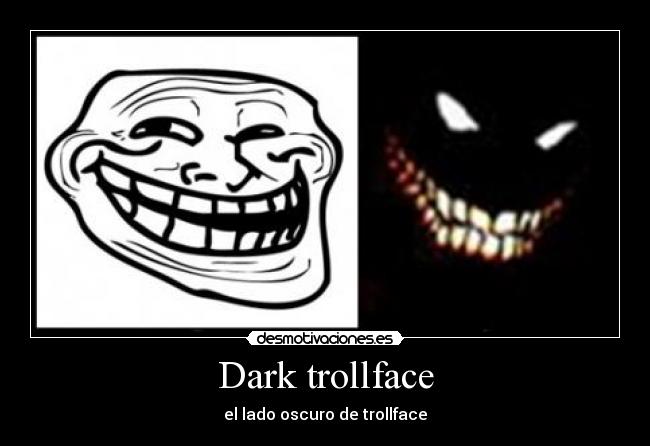 Dark trollface - el lado oscuro de trollface