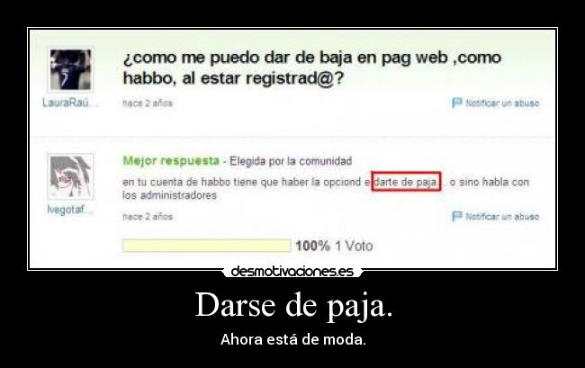 Darse de paja. -