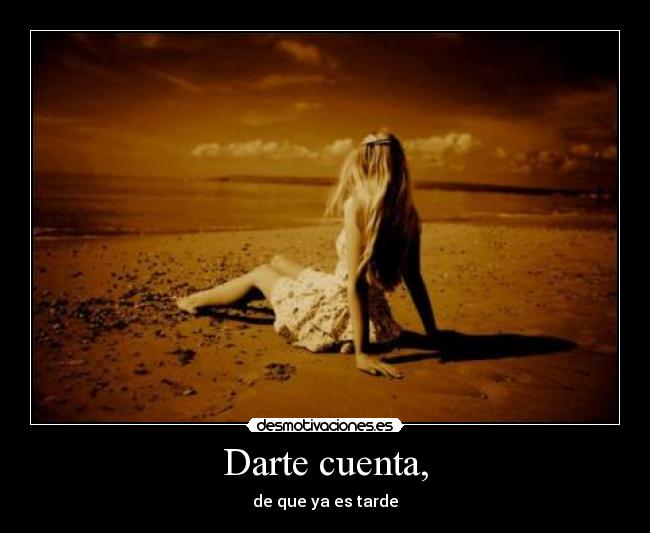 Darte cuenta, -