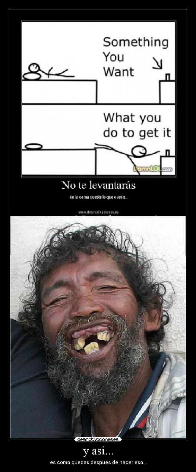 y asi... - es como quedas despues de hacer eso...