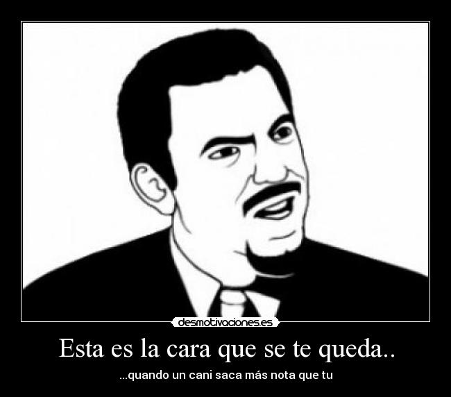 carteles cani are you serious desmotivaciones