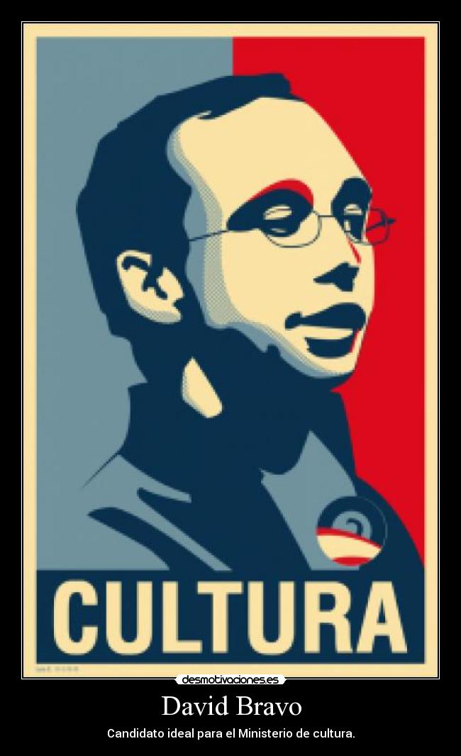 David Bravo - Candidato ideal para el Ministerio de cultura.