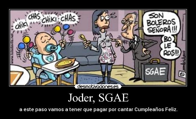 Joder, SGAE - a este paso vamos a tener que pagar por cantar Cumpleaños Feliz.