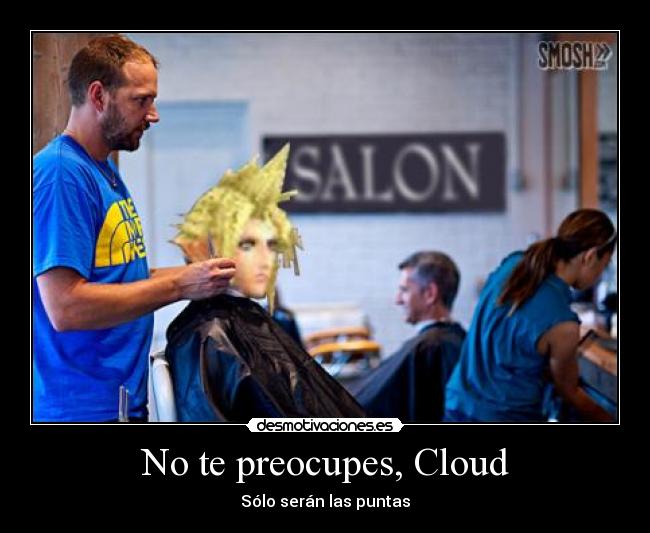 No te preocupes, Cloud - Sólo serán las puntas