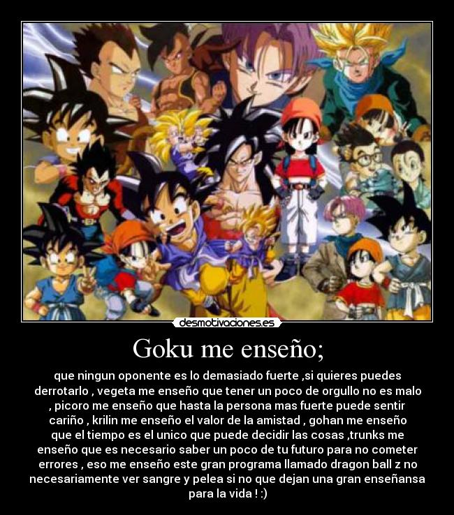 Goku me enseño; -