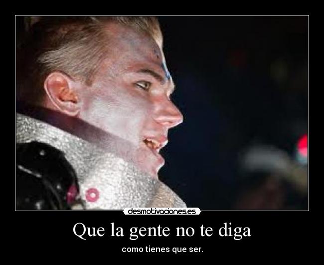 Que la gente no te diga -