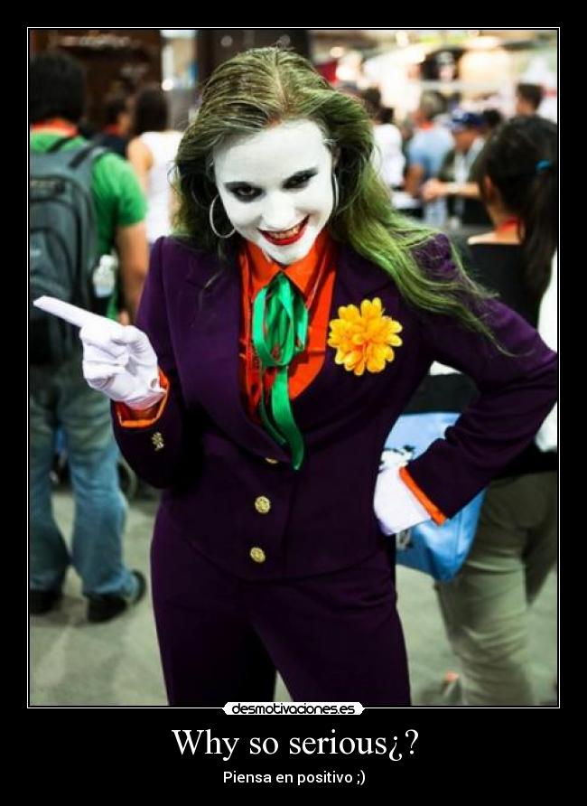 Why so serious¿? - Piensa en positivo ;)
