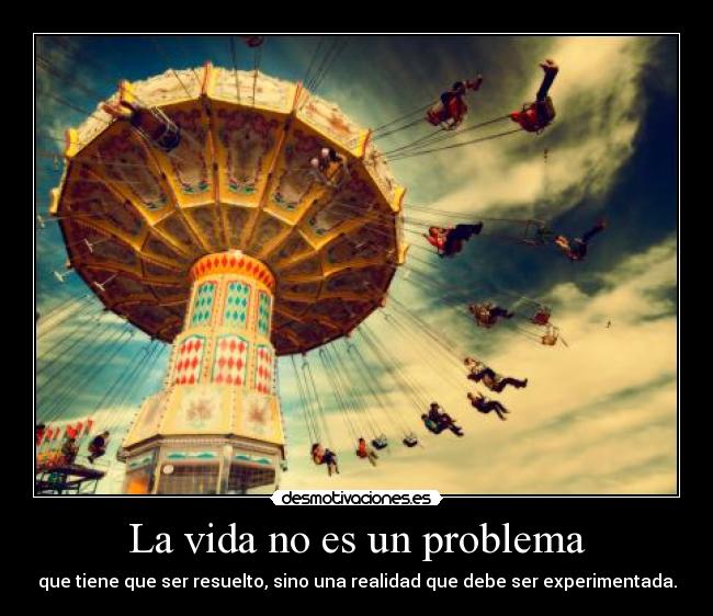 La vida no es un problema -