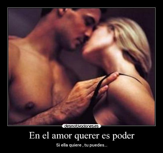 En el amor querer es poder -