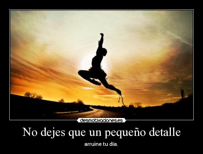 No dejes que un pequeño detalle -