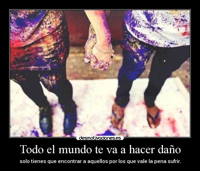 Todo el mundo te va a hacer daño - 