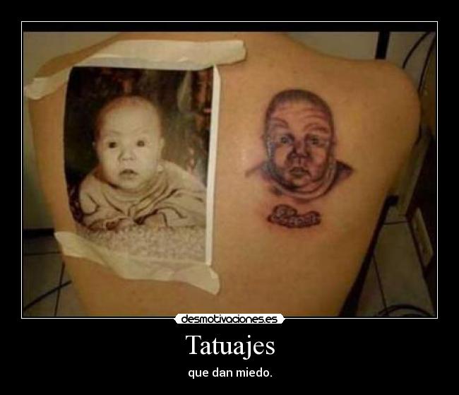 Tatuajes - que dan miedo.