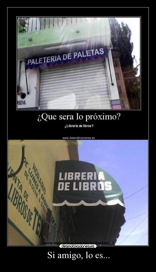 Si amigo, lo es... - 