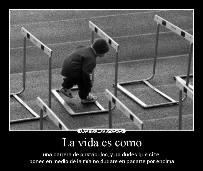 La vida es como -