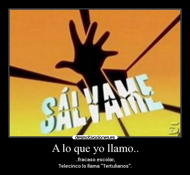 A lo que yo llamo.. -