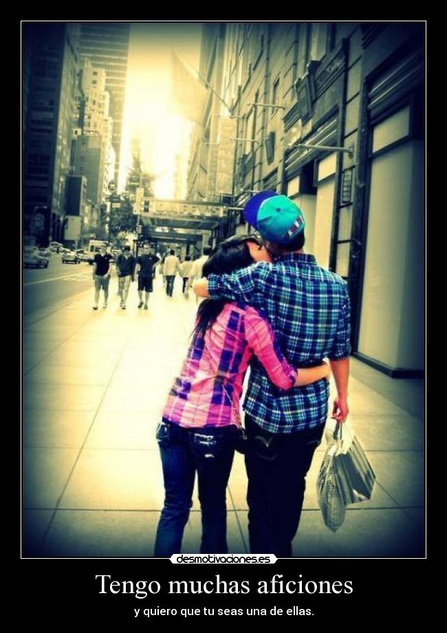 Tengo muchas aficiones -
