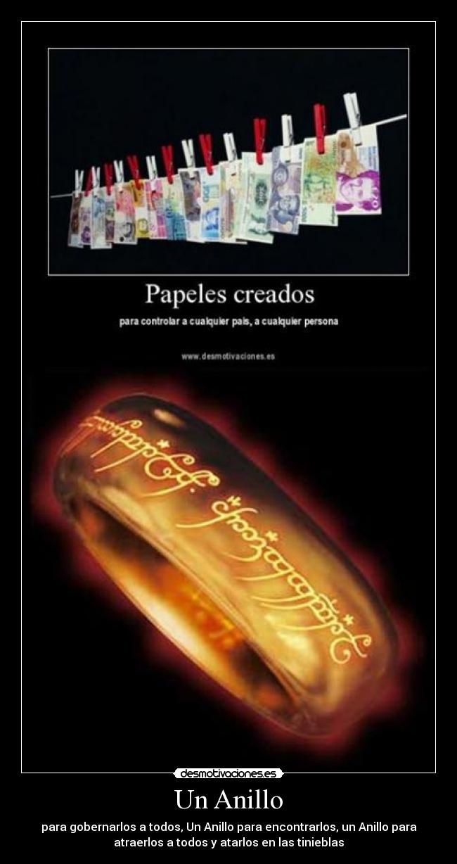 Un Anillo - para gobernarlos a todos, Un Anillo para encontrarlos, un Anillo para
atraerlos a todos y atarlos en las tinieblas