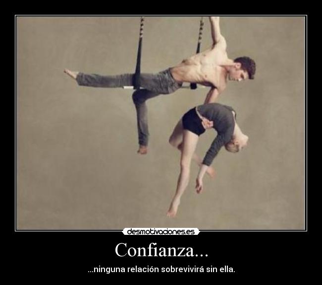 Confianza... - ...ninguna relación sobrevivirá sin ella.